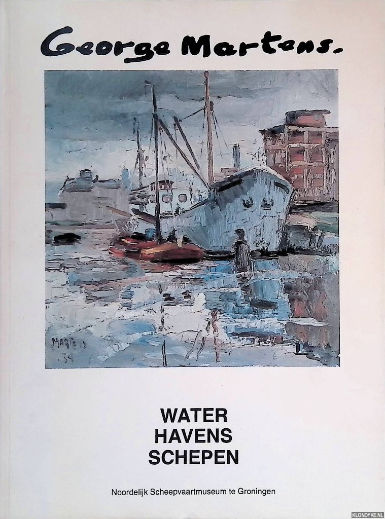 Martens, M.J. - en anderen - George Martens: water, havens, schepen