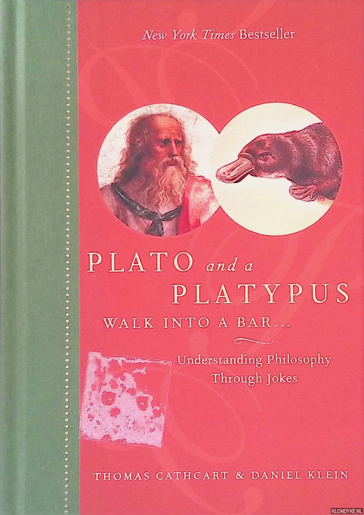 Cathcart, Thomas & Daniel Klein - Plato And a Platypus Walk Into A Bar... Understanding Philosophy Through Jokes