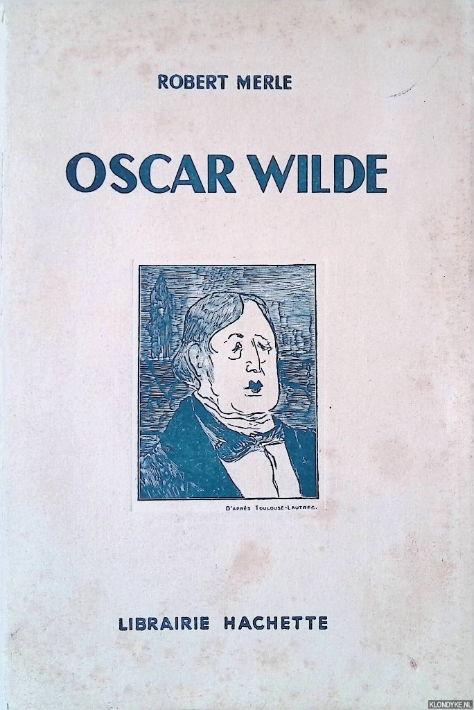 Merle, Robert - Oscar Wilde