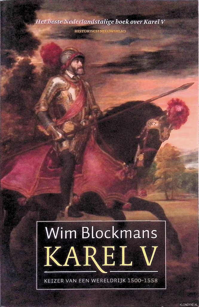 Blockmans, Wim - Keizer Karel V: keizer van een wereldrijk 1500-1558