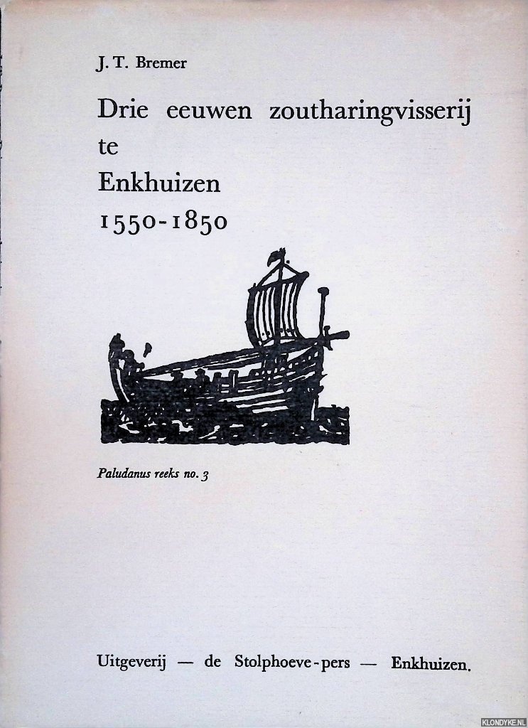 Bremer, J.T. - Drie eeuwen zoutharingvisserij te Enkhuizen 1550-1850