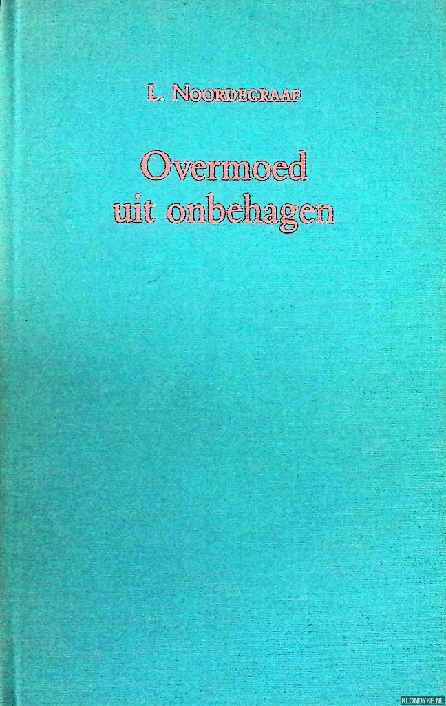Noordegraaf - Overmoed uit onbehagen: positivisme en hermeneutiek in de economische en sociale geschiedenis: Rede