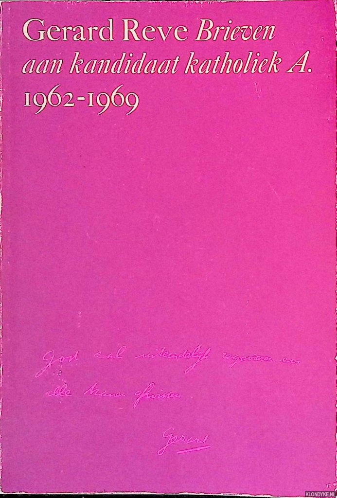 Reve, Gerard - Brieven aan kandidaat katholiek A. 1962-1969