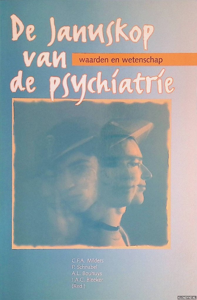 Milders, C.F.A. - en anderen - De Januskop van de psychiatrie: Waarden en wetenschap: Liber amicorum Jan Pols