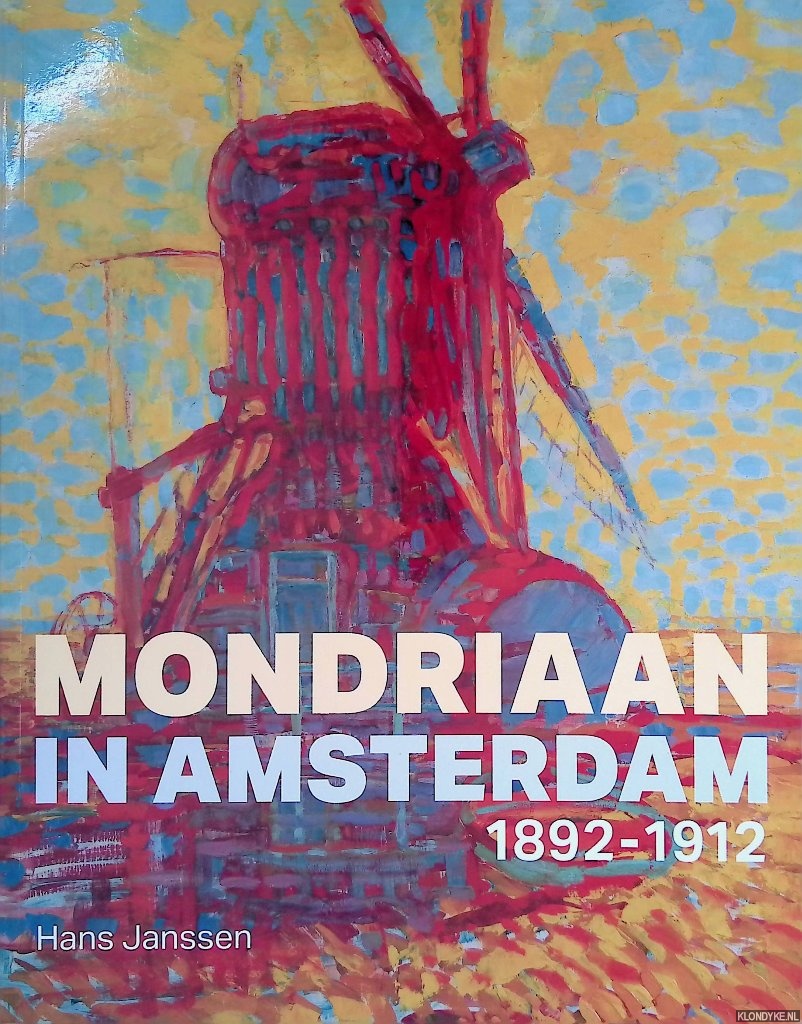 Janssen, Hans - Mondriaan in Amsterdam 1892-1912