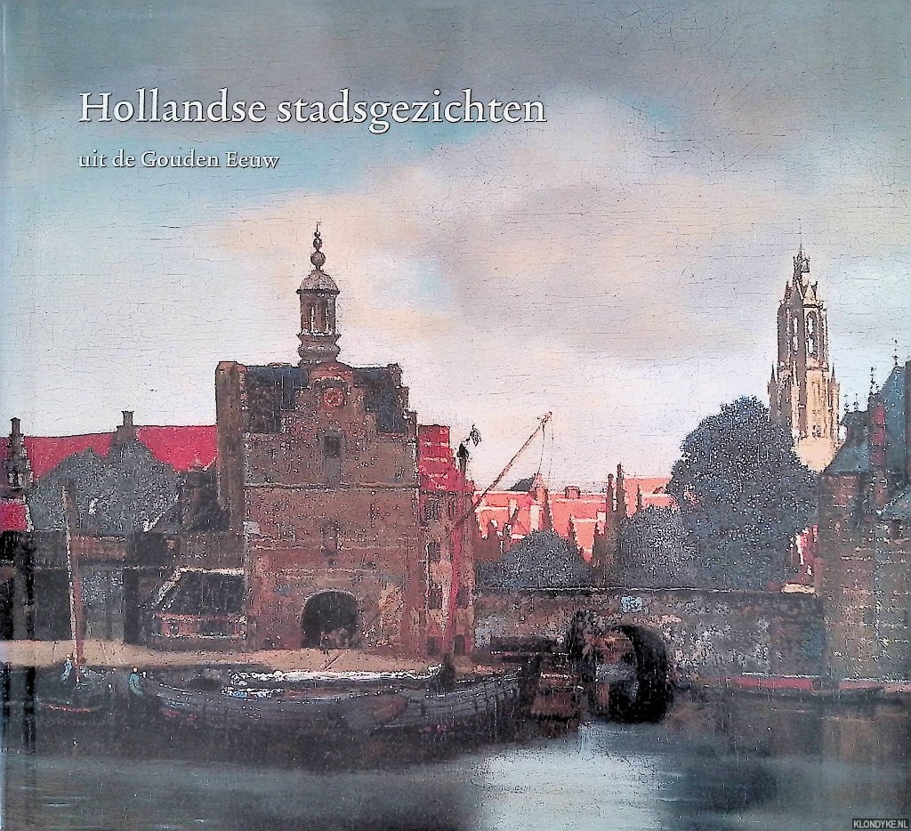 Suchtelen, Ariane van & Arthur K. Wheelock - Hollandse stadsgezichten uit de Gouden Eeuw