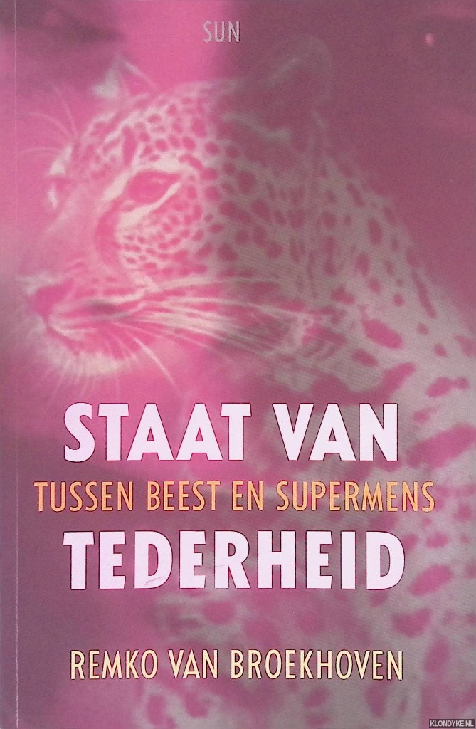 Broekhoven, Remko van - Staat van tederheid: tussen beest en supermens