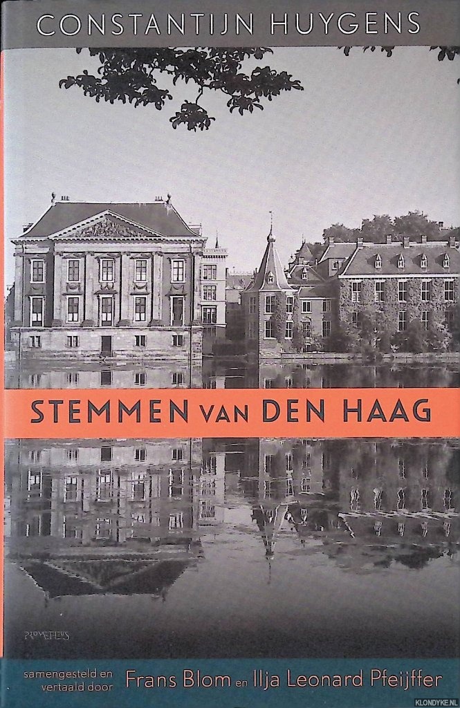 Huygens, Constantijn & Frans Blom & Ilja Leonard Pfeijffer (samenstelling en vertaling) - Stemmen van Den Haag *GESIGNEERD*