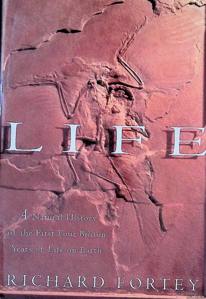 Fortey, Richard - Life: A Natural History of the First Four Billion Years of Life on Earth