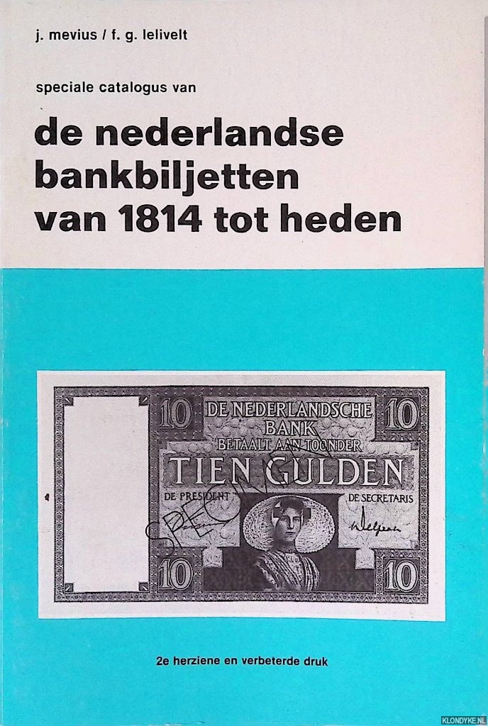 Mevius, J. & F.G.Lelivelt - Speciale Catalogus van De Nederlandse bankbiljetten van 1814 tot heden