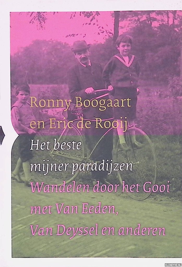 Boogaart, Ronny & Eric de Rooij - Het beste mijner paradijzen: wandelen door het Gooi met van Eeden, van Deyssel en anderen