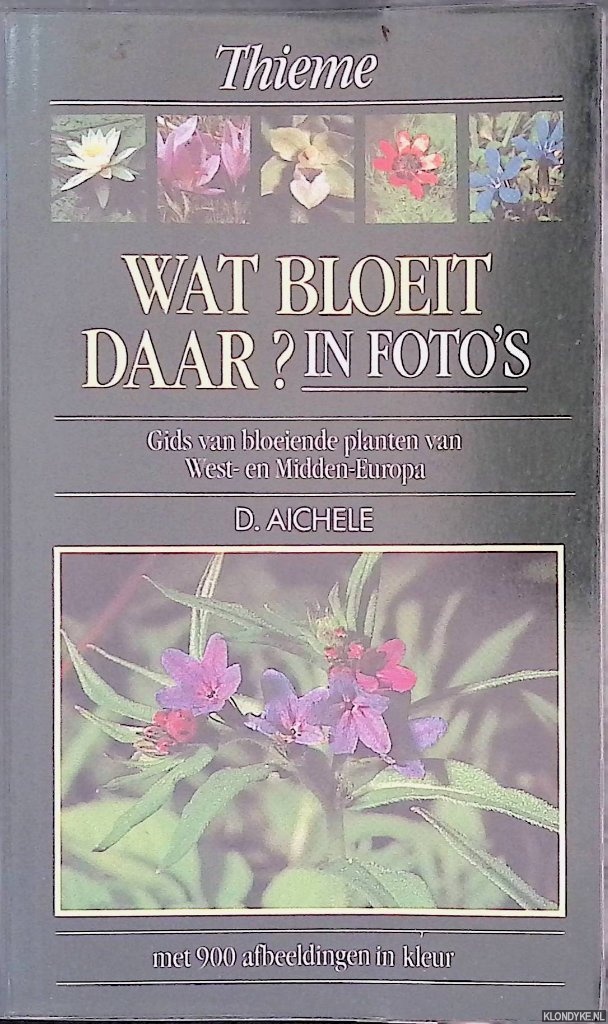 Aichele, D. - Wat bloeit daar? In foto's. Gids van bloeiende planten van West- en Midden-Europa