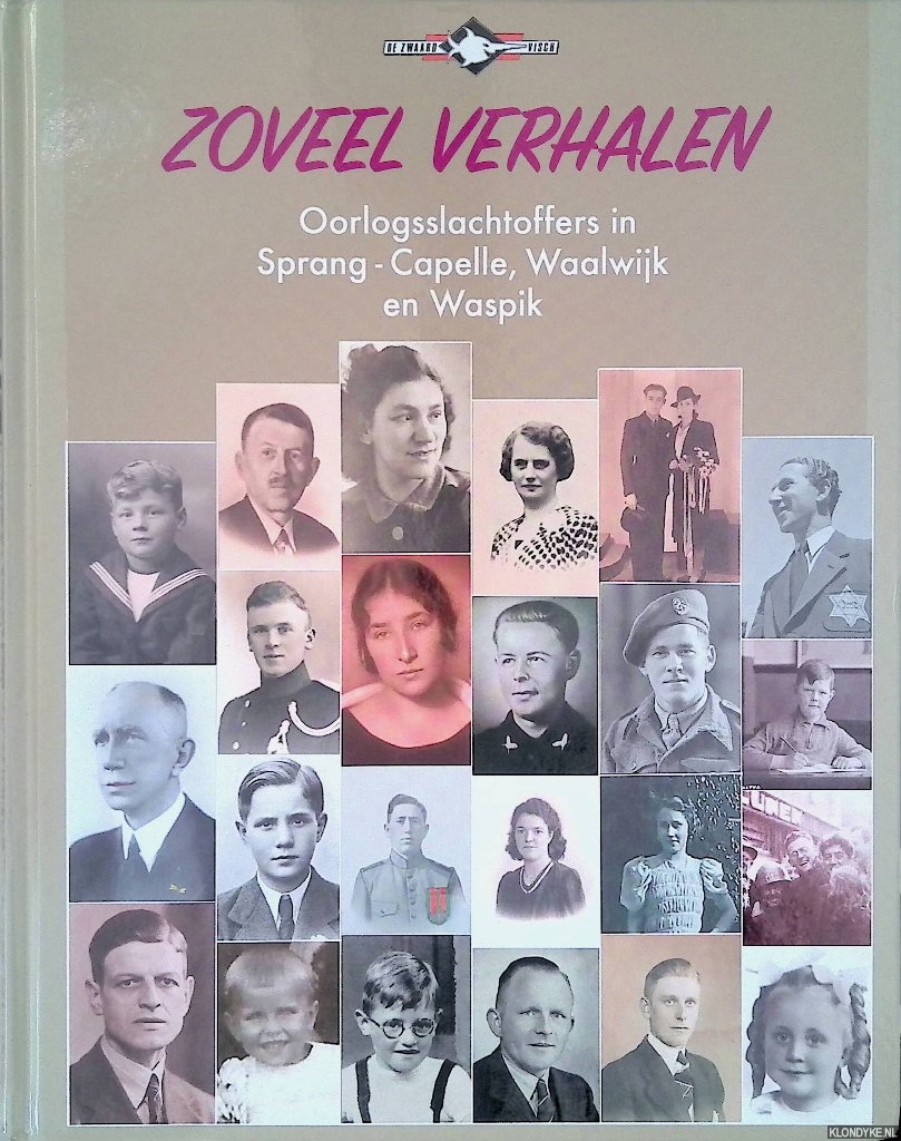 Didden, Jack & Mariska Heijmans (redactie) - Zoveel verhalen: oorlogsslachtoffers in Sprang-Capelle, Waalwijk en Waspik, 1940-1949