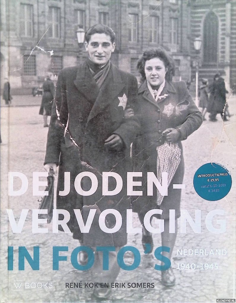 Kok, Ren & Erik Somers - De Jodenvervolging in foto's: Nederland 1940-1945