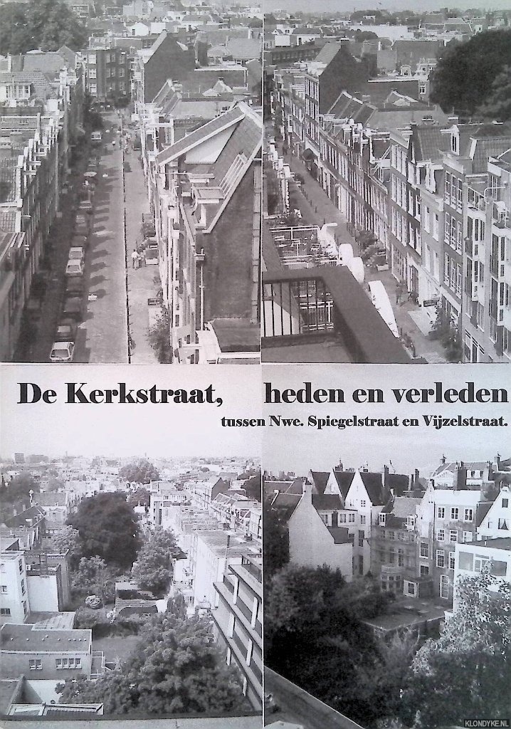 Someren, Carlo van - De Kerkstraat, heden en verleden: tussen Nwe. Spiegelstraa en Vijzelstraat
