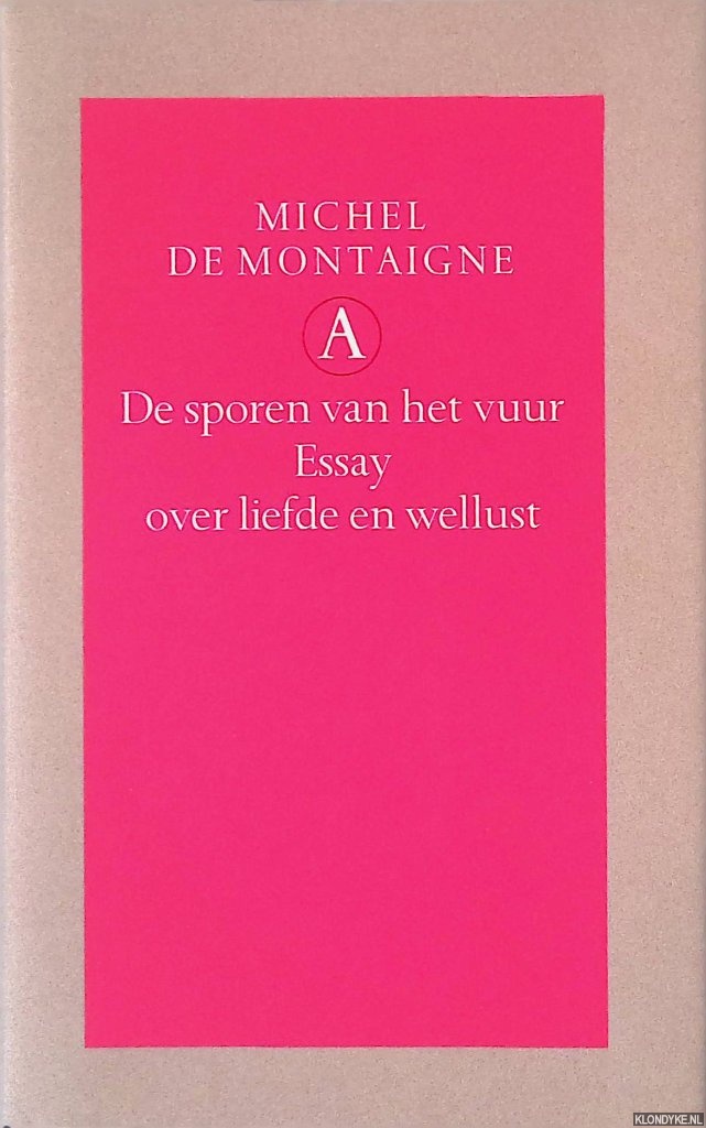 Montaigne, Michel de - De sporen van het vuur: Essay over liefde en wellust