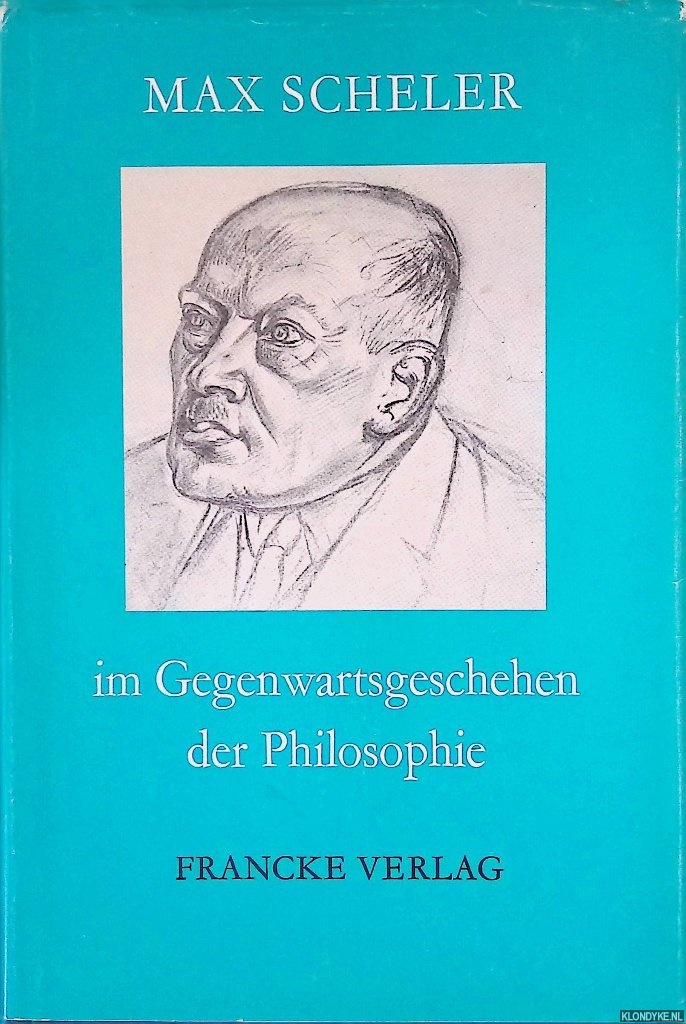 Good, Paul (editor) - Max Scheler im Gegenwartsgeschehen der Philosophie
