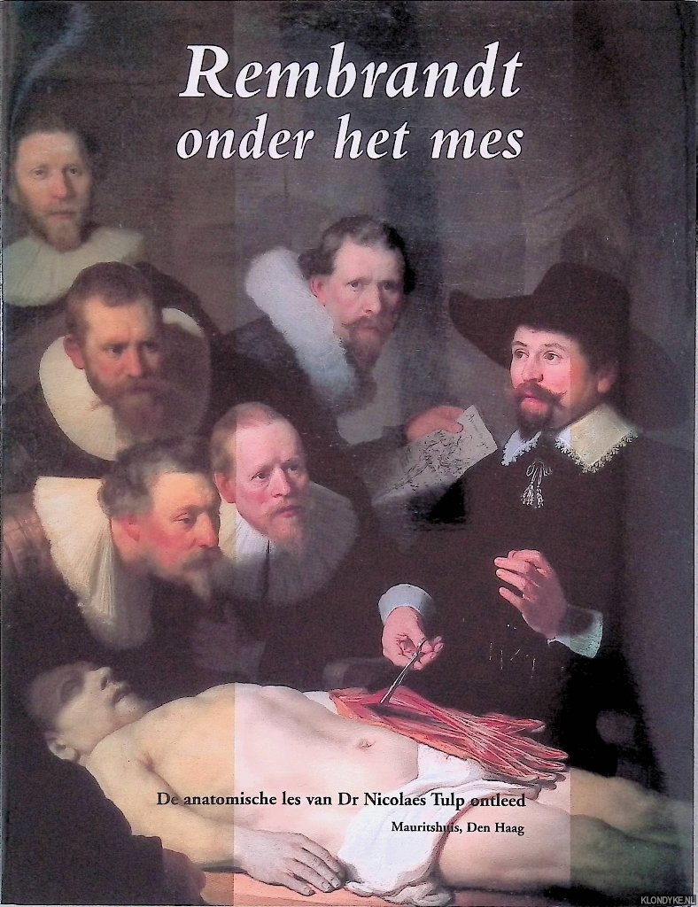 Middelkoop, Norbert & Petria Noble & Jorgen Wadum & Ben Broos - Rembrandt onder het mes: de anatomische les van Dr Nicolaes Tulp ontleed