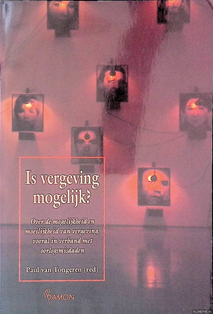 Tongeren, Paul van (redactie) - Is vergeving mogelijk?: Over de mogelijkheid en moeilijkheid van vergeving, vooral in verband met oorlogsmisdaden