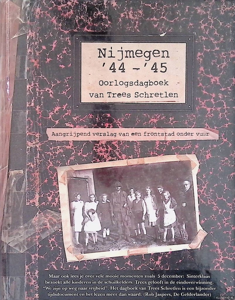 Schretlen, Trees - Nijmegen '44-'45 Oorlogsdagboek: Aangijpend verslag van een frontstad onder vuur