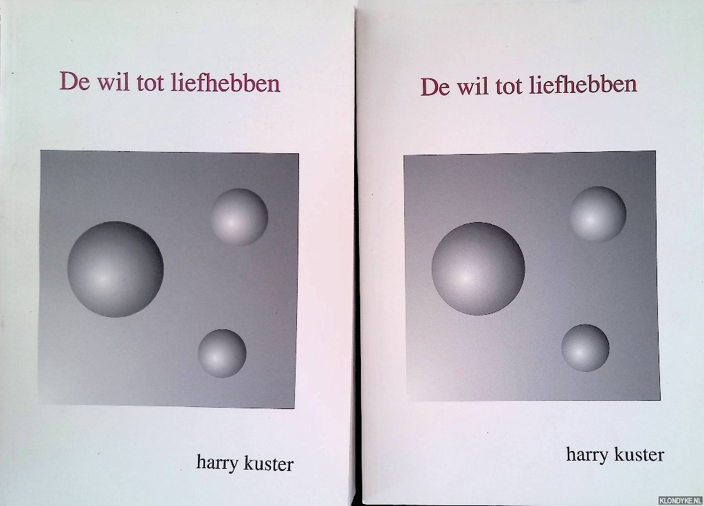 Kuster, Harry - De wil tot liefhebben: Beschouwingen over geschiedfilosofie, narcisme en knapenliefde (2 delen)