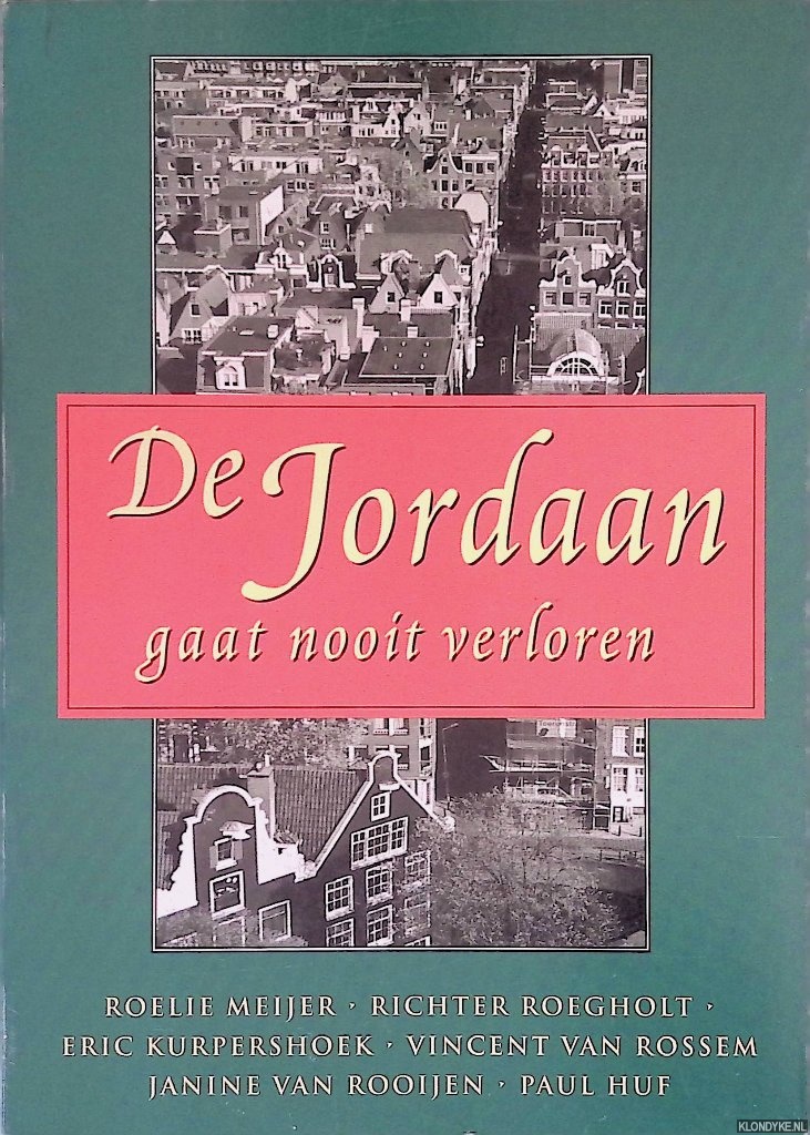 Meijer, Roelie & Richter Roegholt & Eric Curpershoek & Paul Spies (redactie) - De Jordaan gaat nooit verloren