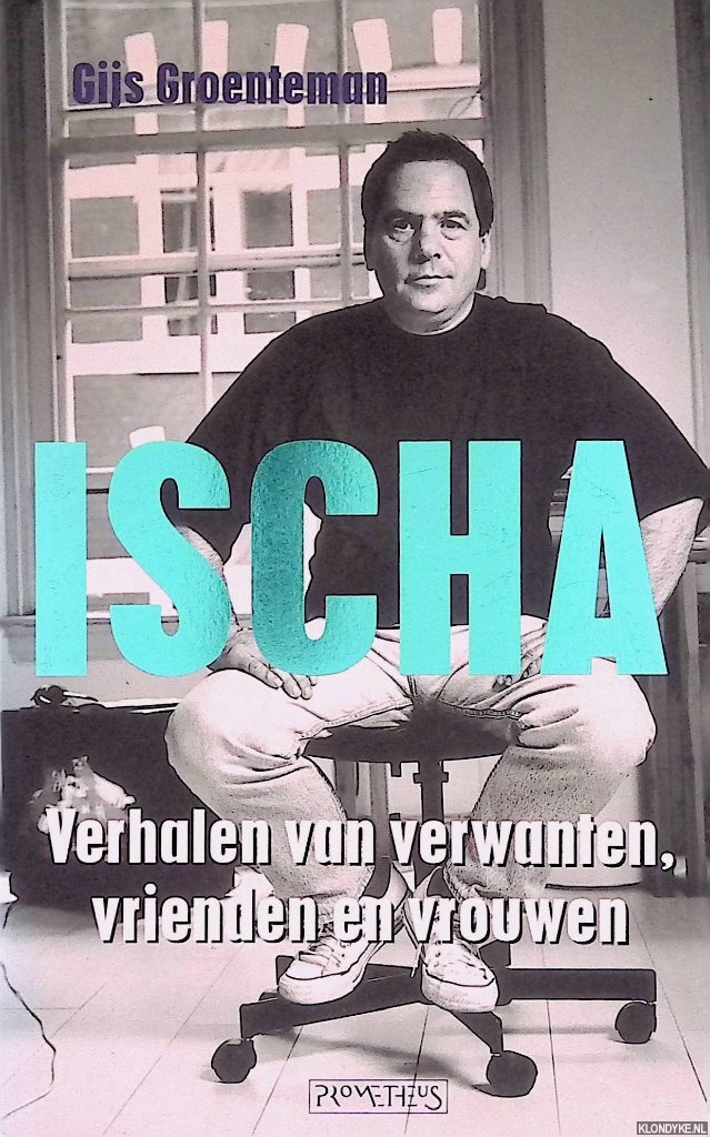 Groenteman, Gijs - Ischa: verhalen van verwanten, vrienden en vrouwen