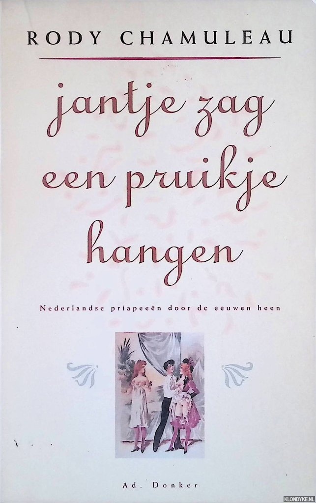 Chamuleau, Rody - Jantje zag een pruikje hangen: Nederlandse priapeen door de eeuwen heen
