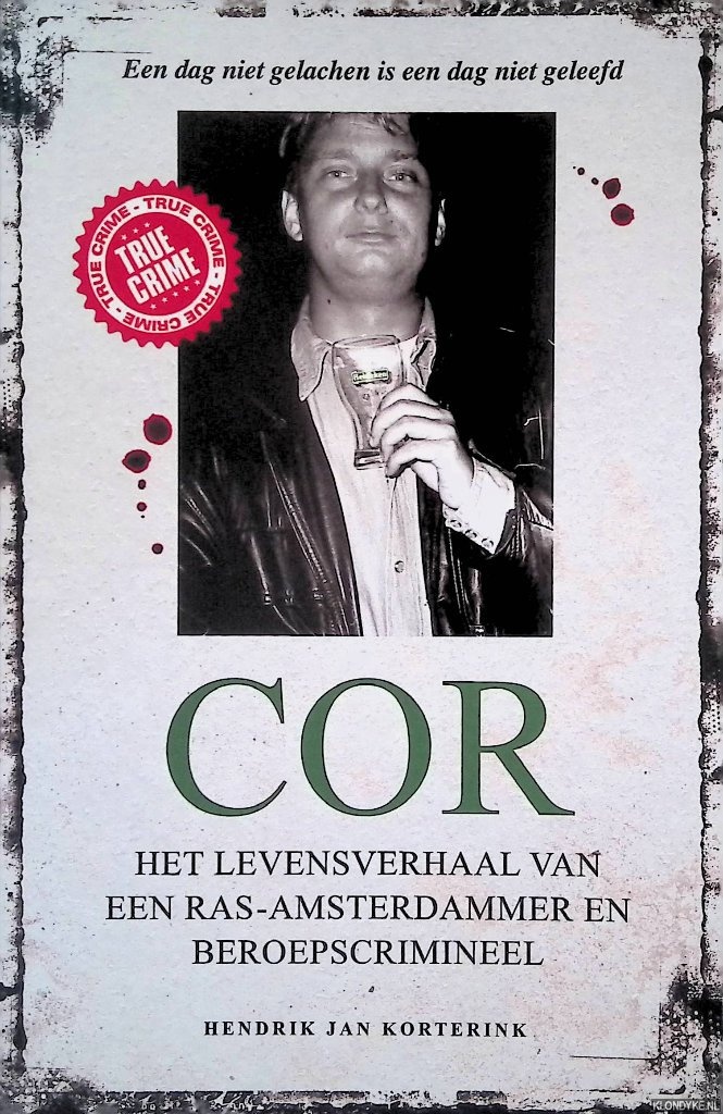 Korterink, Hendrik Jan - Cor: het levensverhaal van een ras-Amsterdammer en beroepscrimineel