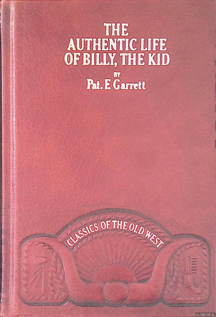 Garrett, Pat. F. - The Authentic Life of Billy, the Kid