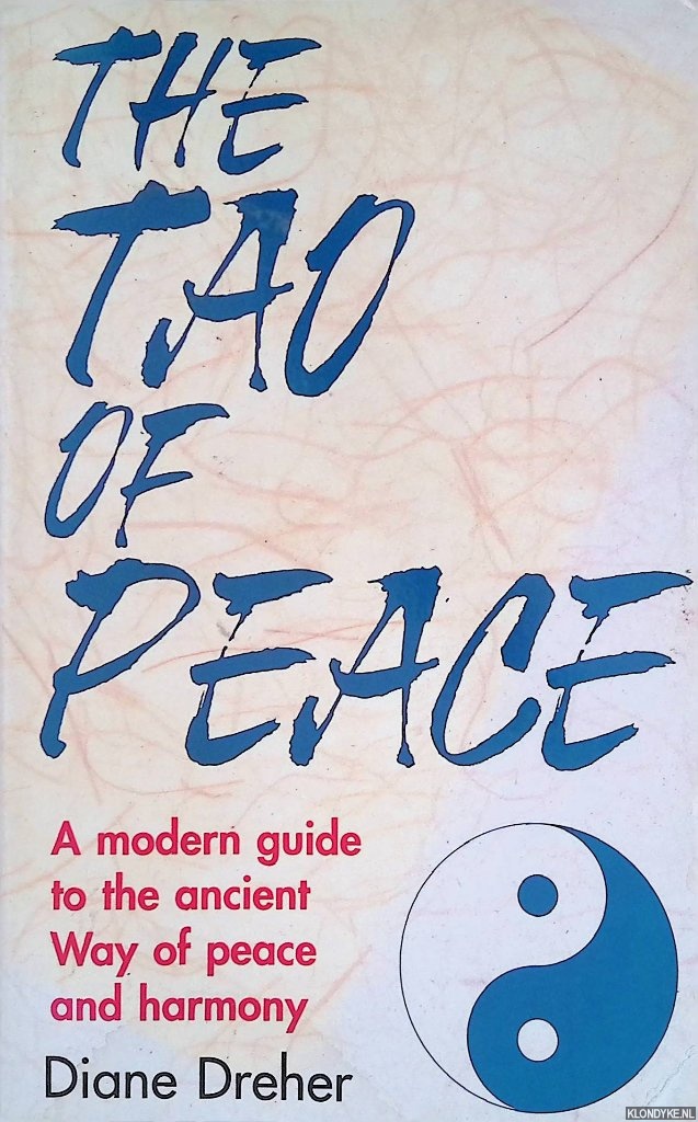 Dreher, Diane - The Tao of Peace: A Modern Guide to the Ancient Way of Peace and Harmony