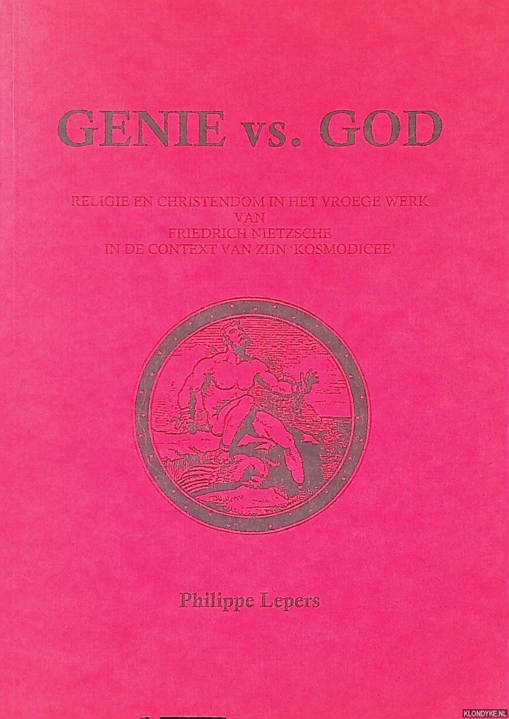 Lepers, Philippe - Genie vs God: Religie en christendom in het vroege werk van Friedrich Nietzsche in de context van zijn 