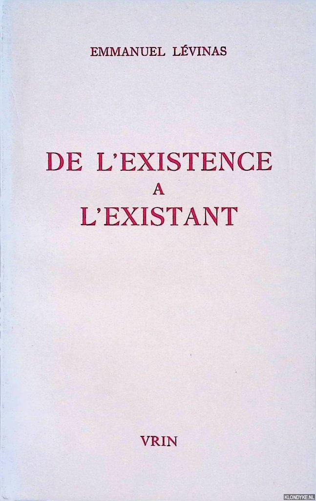 Lvinas, Emmanuel - De l'existence a l'existant