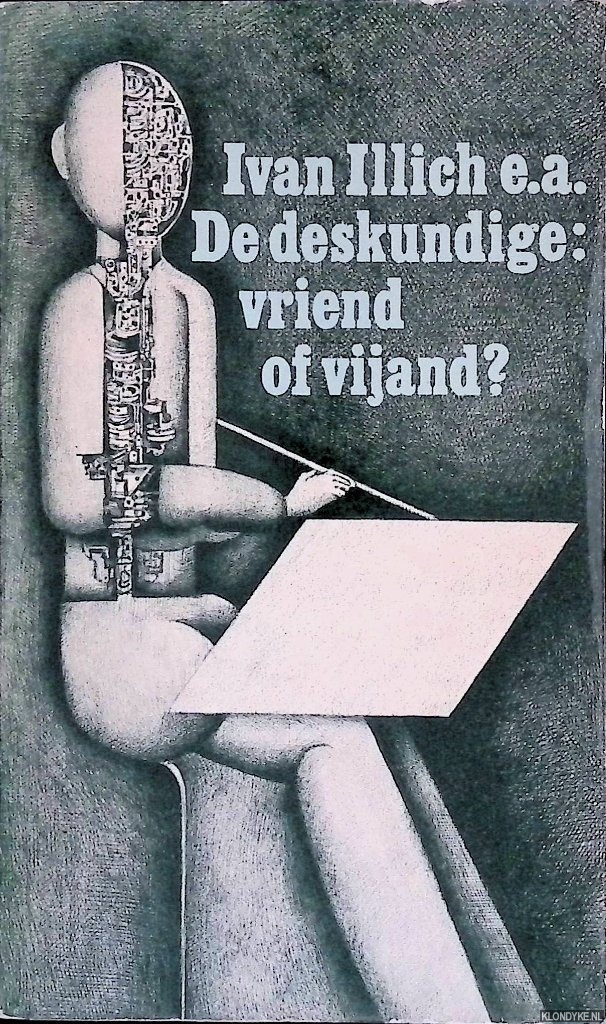 Illich, Ivan - en anderen - De deskundige: Vriend of vijand?