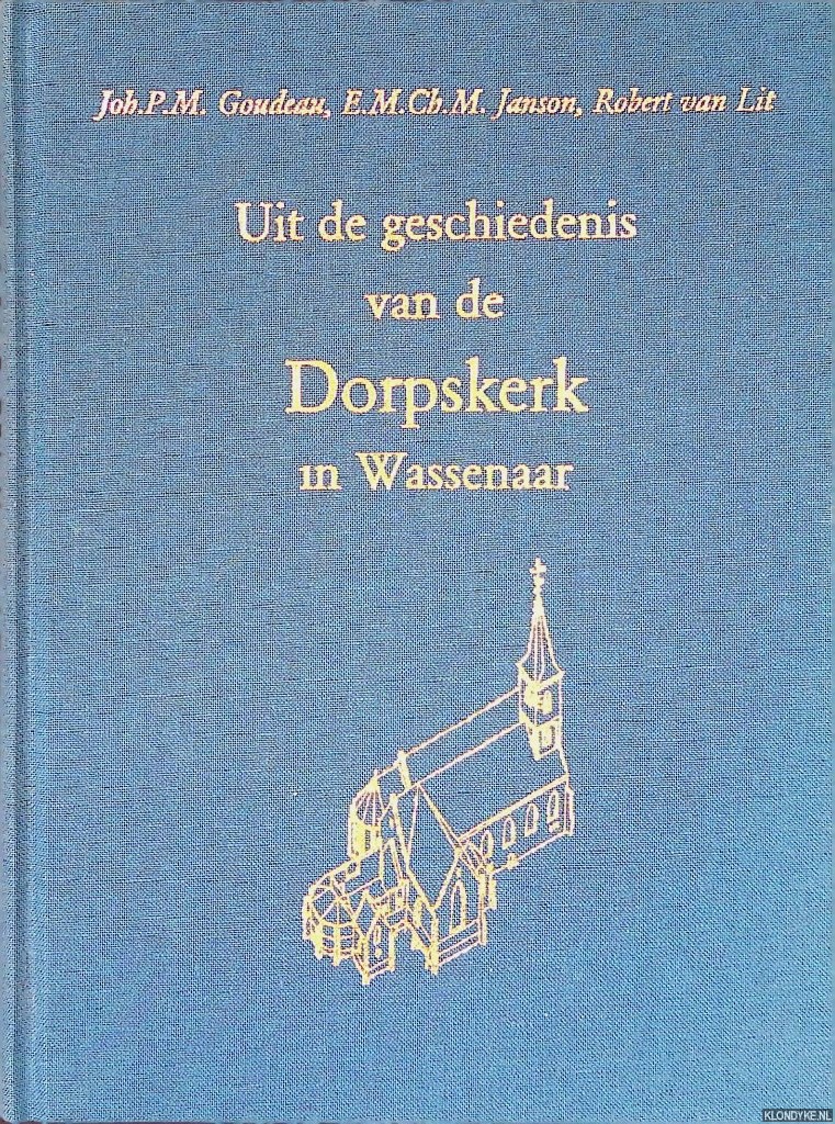 Goudeau, Joh.P.M. & Janson, E.M.Ch.M. & Lit, Robert van - Uit de geschiedenis van de Dorpskerk in Wassenaar