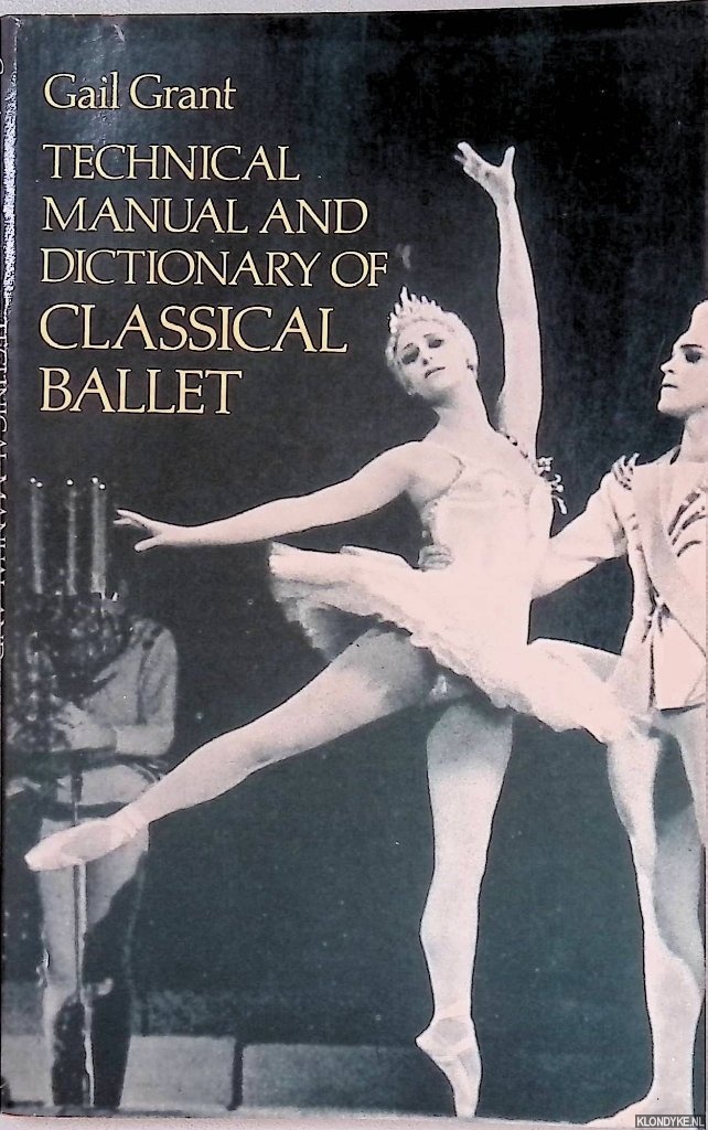 Grant, Gail - Technical Manual and Dictionary of Classical Ballet