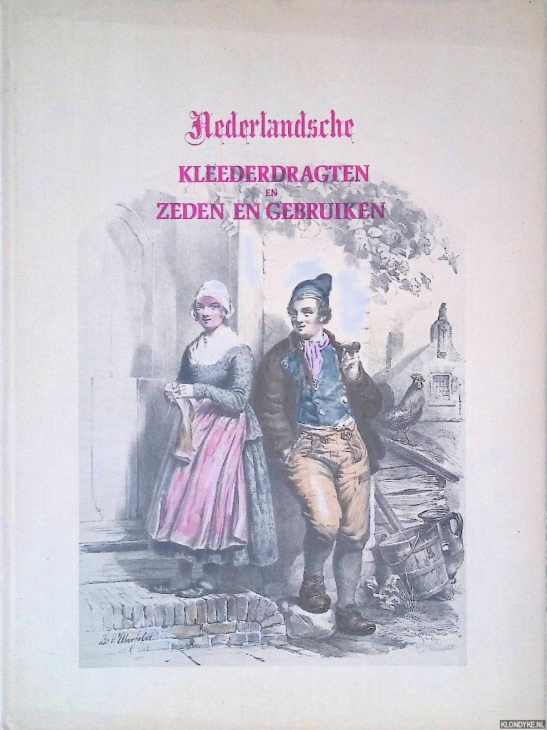 Bing, Valentyn & Braet von Ueberfeldt - Nederlandsche kleederdragten en zeden en gebruiken