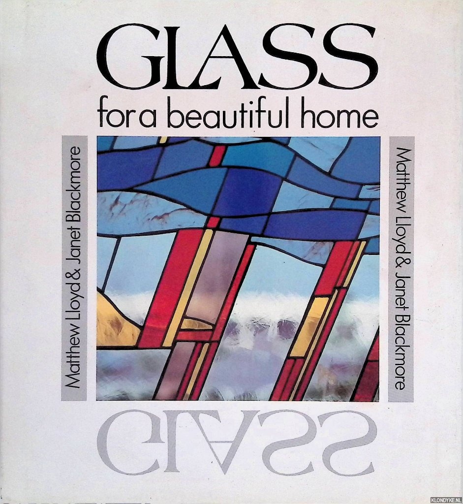 Lloyd, Matthew & Janet Blackmore - Glass for a Beautiful Home