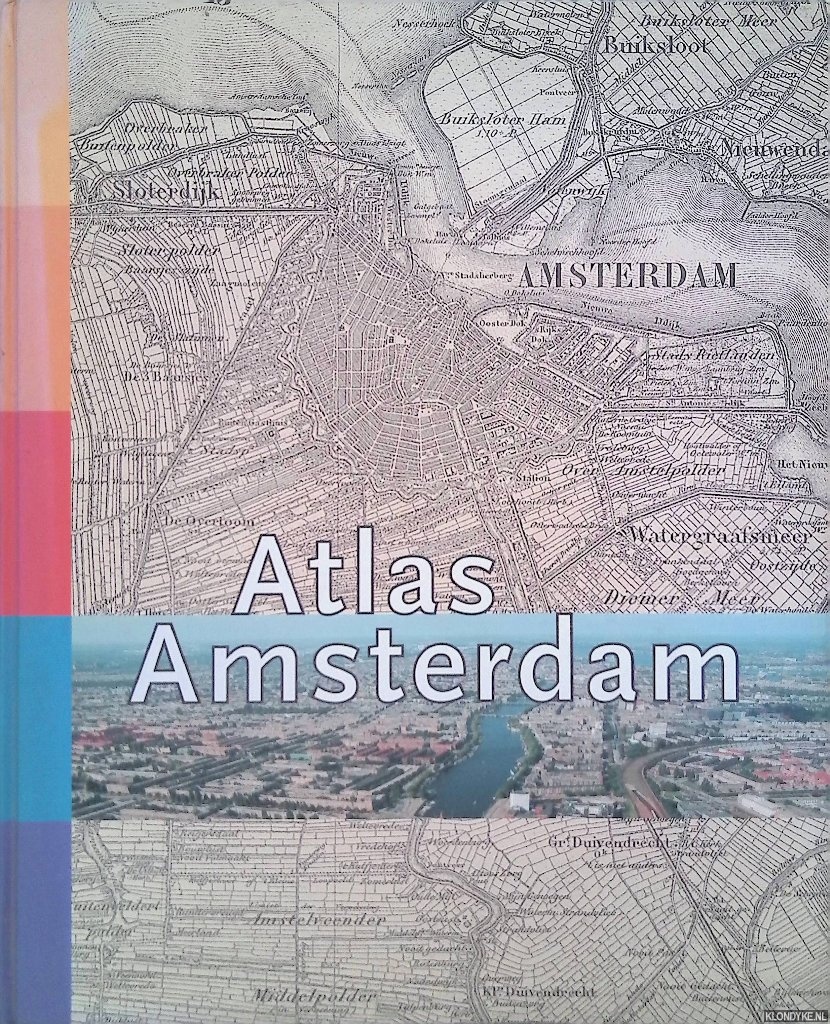 Dijkstra, Chris & Miranda Reitsma & Alies Rommerts - Atlas Amsterdam