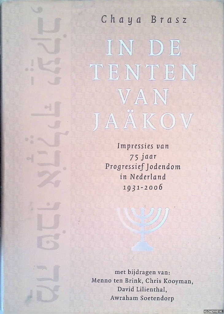 Brasz, Chaya - In de tenten van Jaakov: impressies van 75 jaar progressief Jodendom in Nederland 1931-2006