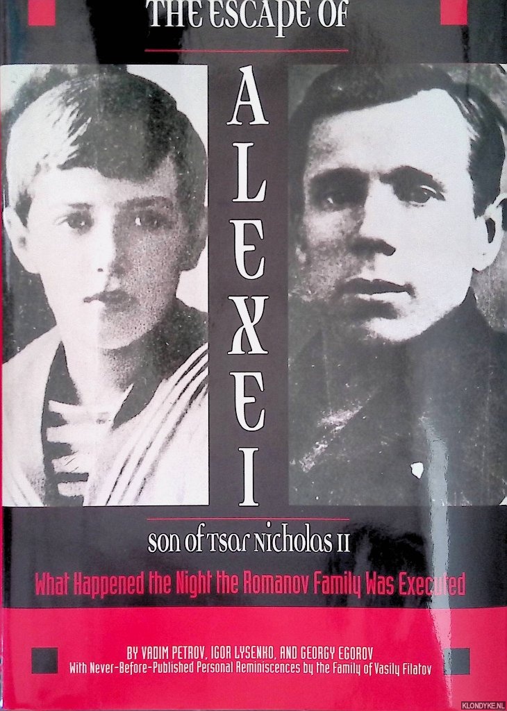 Petrov, Vadim - The Escape of Alexei, Son of Tsar Nicholas II: What Happened the Night the Romanov Family Was Executed