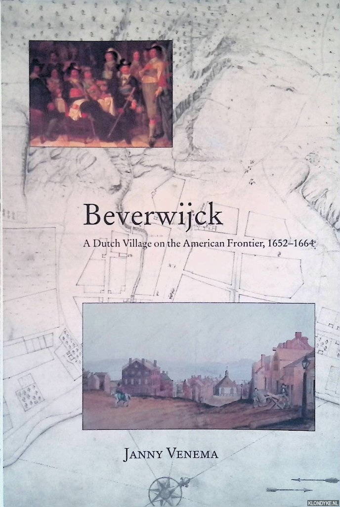 Venema, Janita - Beverwijck: a Dutch Village on the American Frontier, 1652-1664