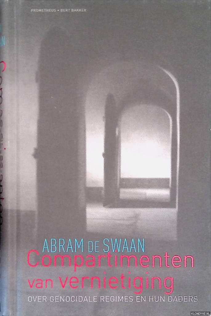 Swaan, Abram de - Compartimenten van vernietiging: over genocidale regimes en hun daders