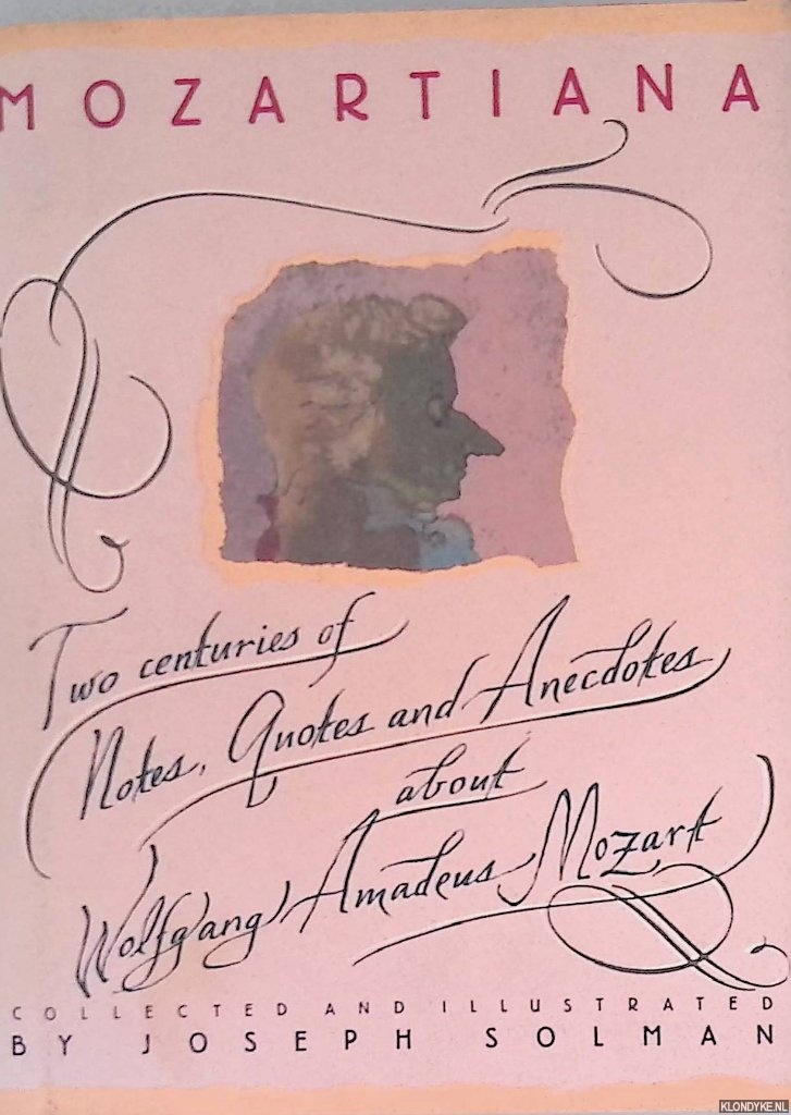 Solman, Joseph - Mozartiana: Two Centuries of Notes, Quotes, and Anecdotes about Wolfgang Amadeus Mozart