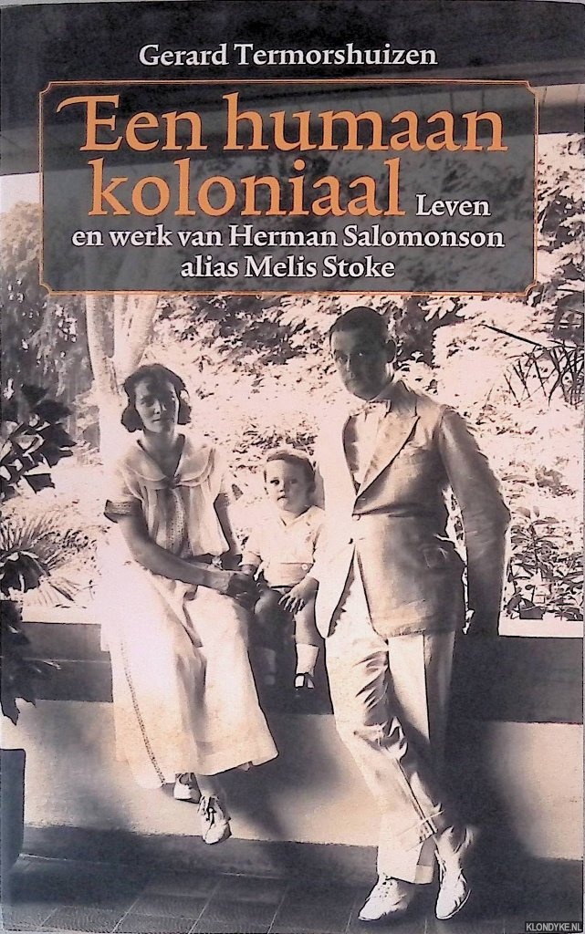 Termorshuizen, Gerard - Een humaan koloniaal: Leven en werk van Herman Salomonson alias Melis Stoke
