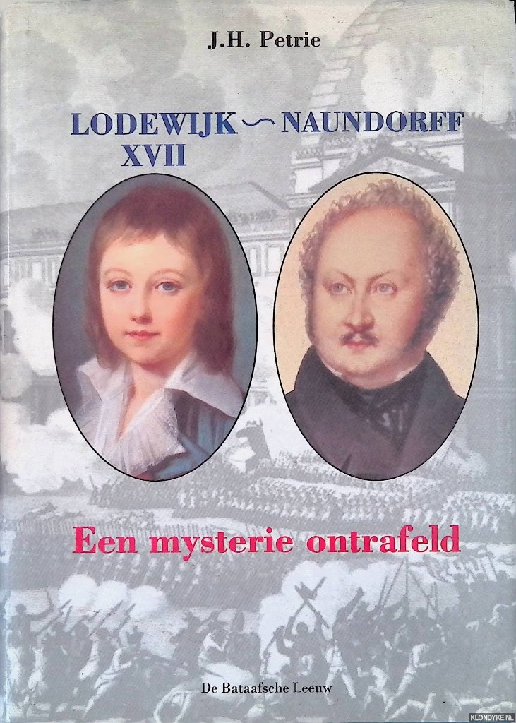 Petrie, J.H. - Lodewijk XVII-Naundorff: een mysterie ontrafeld