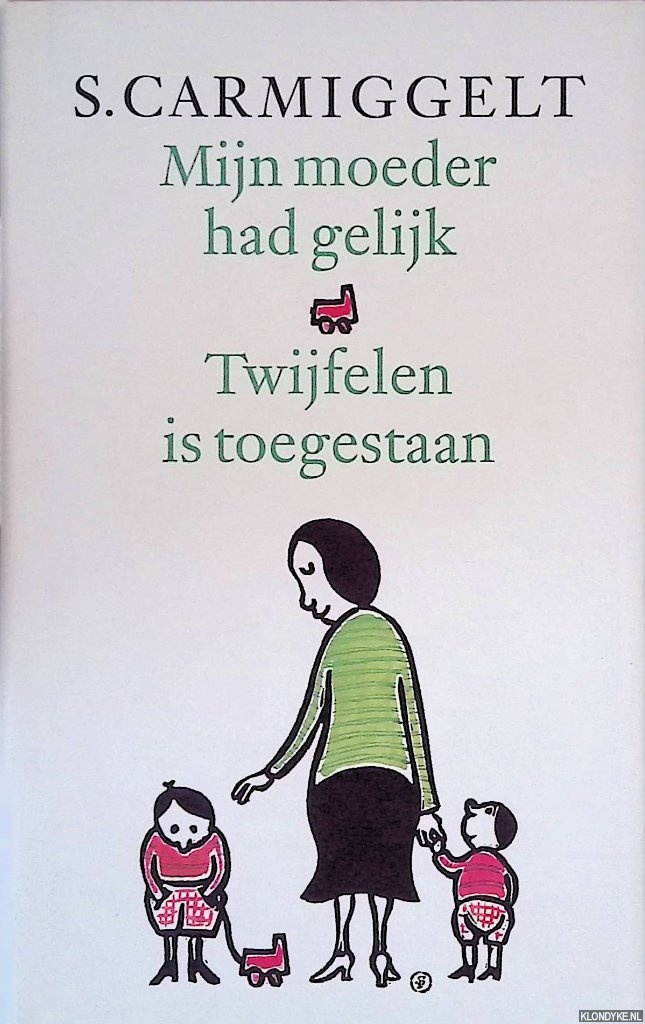 Carmiggelt, Simon - Mijn moeder had gelijk; Twijfelen is toegestaan