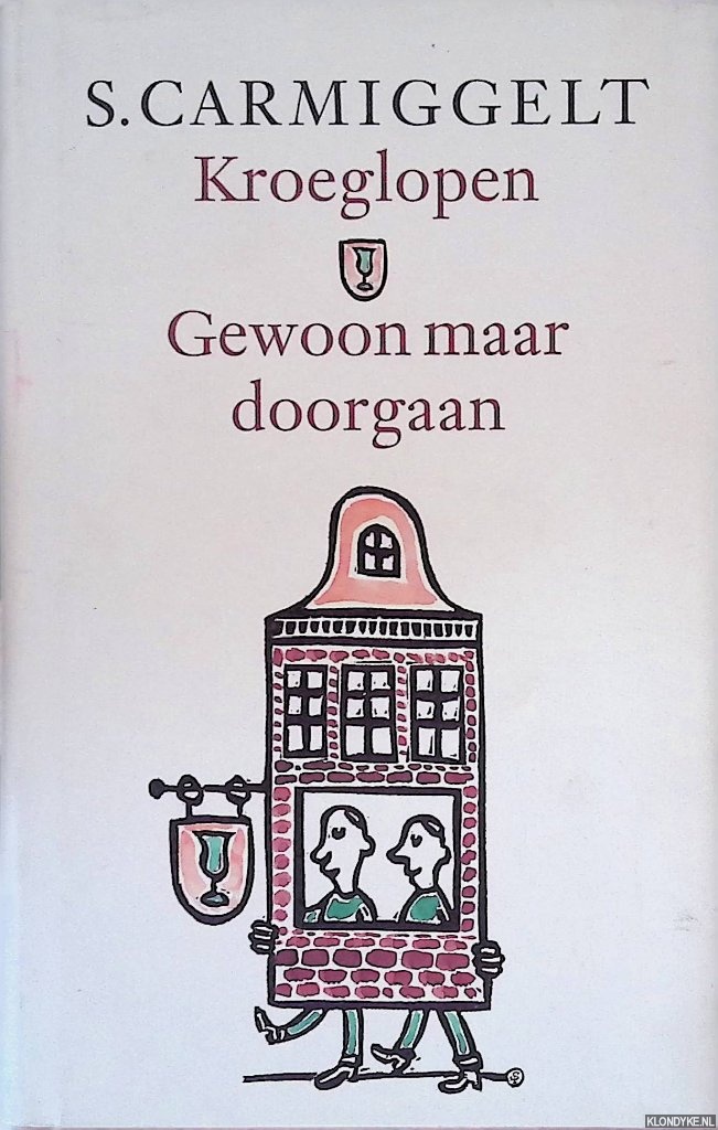 Carmiggelt, Simon - Kroeglopen; Gewoon maar doorgaan