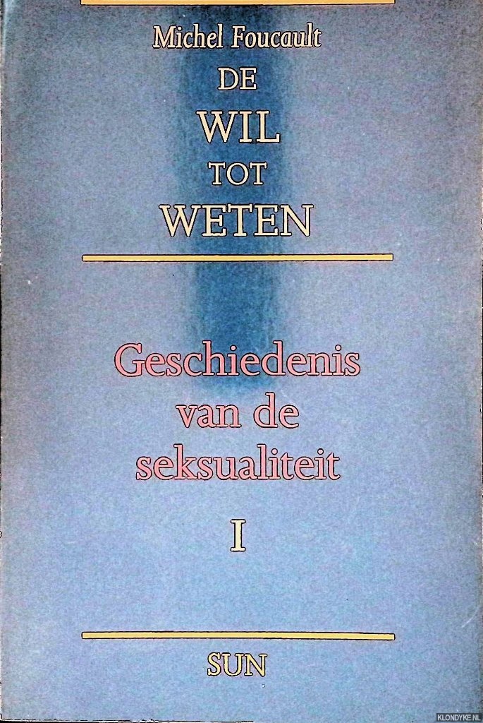 Foucault, Michel - De wil tot weten: Geschiedenis van de seksualiteit I