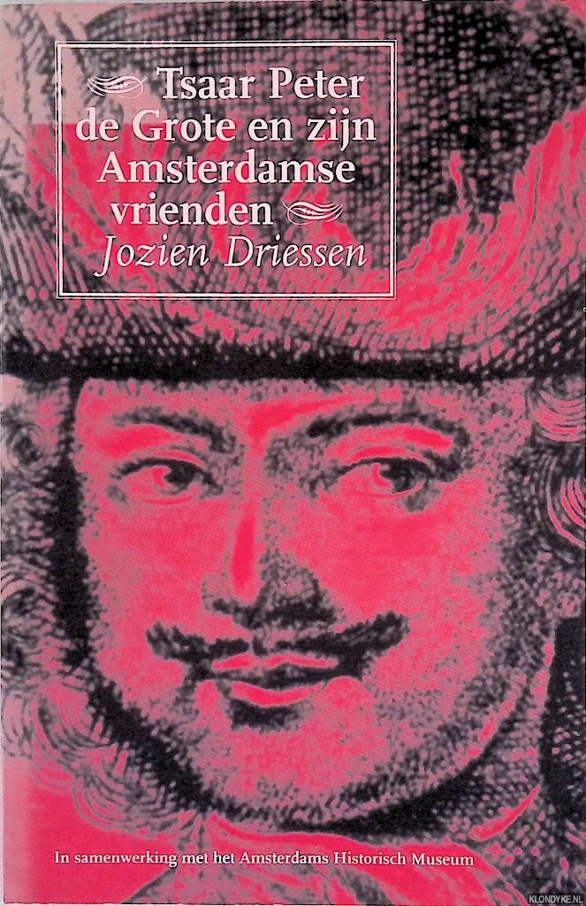Driessen, Jozien - Tsaar Peter de grote en zijn Amsterdamse vrienden